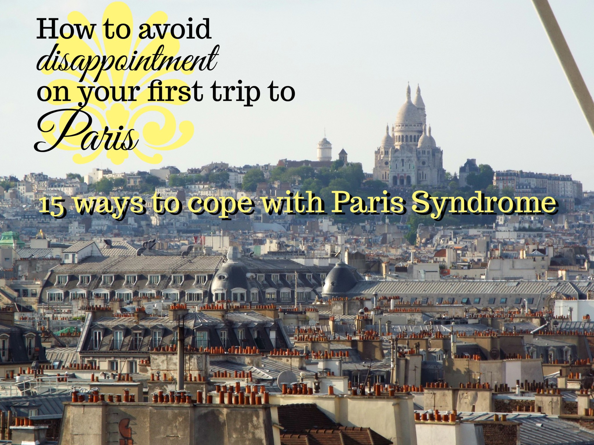 How To Avoid Disappointment On Your First Trip To Paris – The Xenophile ...