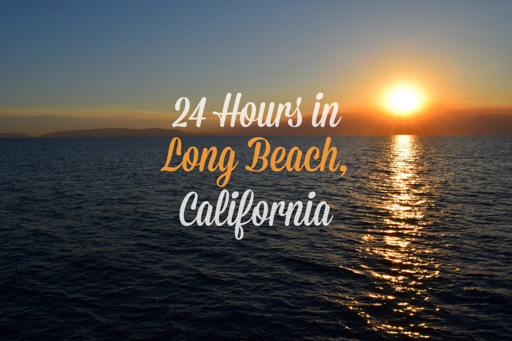 24 Hours in Long Beach, California – the xenophile life